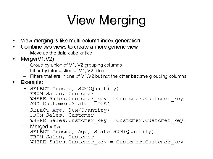 View Merging • • View merging is like multi-column index generation Combine two views