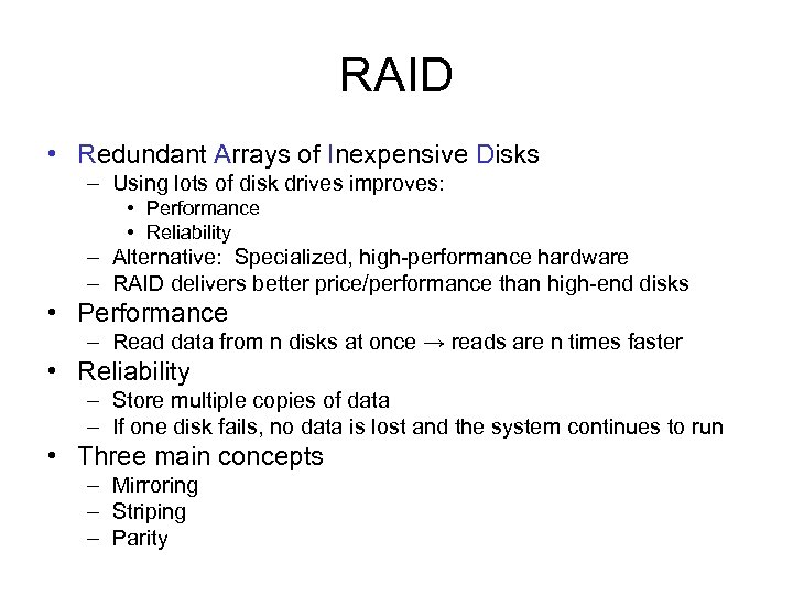RAID • Redundant Arrays of Inexpensive Disks – Using lots of disk drives improves: