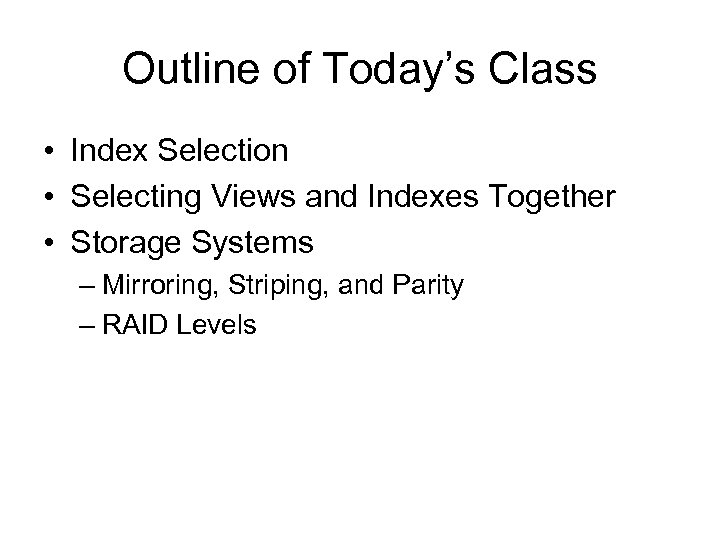 Outline of Today’s Class • Index Selection • Selecting Views and Indexes Together •