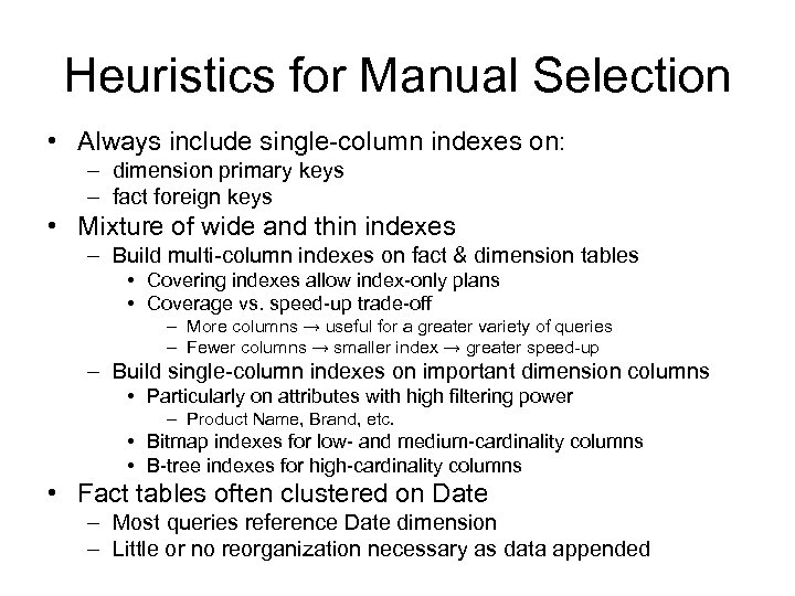 Heuristics for Manual Selection • Always include single-column indexes on: – dimension primary keys