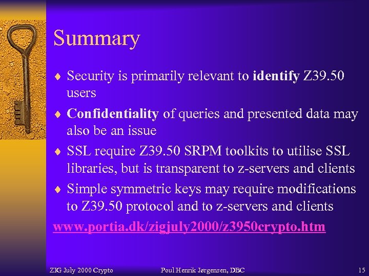 Summary ¨ Security is primarily relevant to identify Z 39. 50 users ¨ Confidentiality