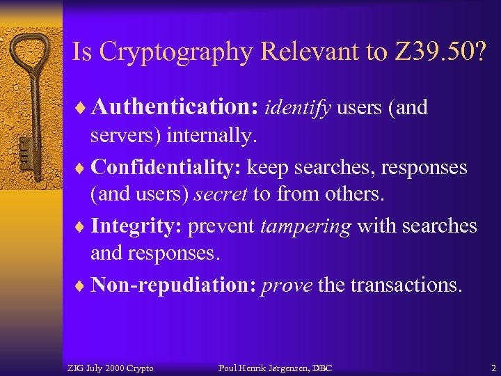 Is Cryptography Relevant to Z 39. 50? ¨ Authentication: identify users (and servers) internally.