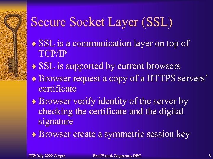 Secure Socket Layer (SSL) ¨ SSL is a communication layer on top of TCP/IP