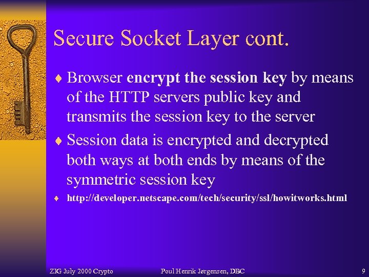 Secure Socket Layer cont. ¨ Browser encrypt the session key by means of the