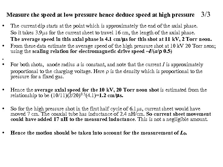 Measure the speed at low pressure hence deduce speed at high pressure • •