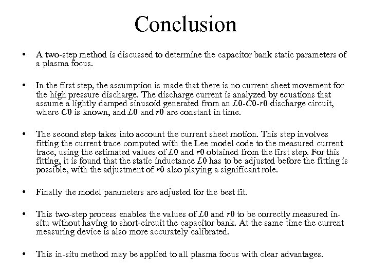 Conclusion • A two-step method is discussed to determine the capacitor bank static parameters