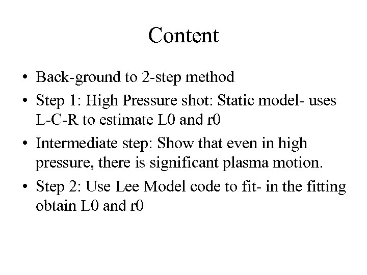 Content • Back-ground to 2 -step method • Step 1: High Pressure shot: Static