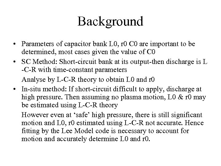 Background • Parameters of capacitor bank L 0, r 0 C 0 are important