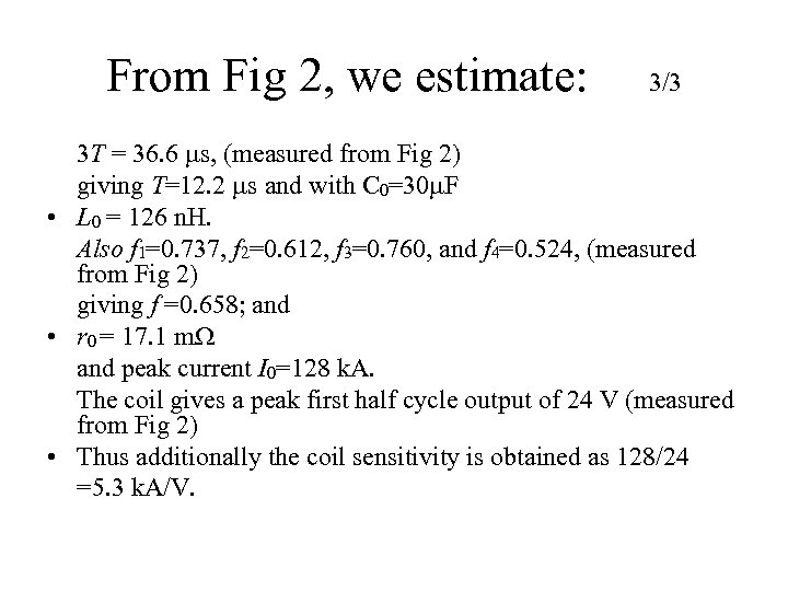 From Fig 2, we estimate: 3/3 3 T = 36. 6 ms, (measured from