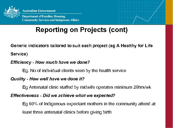 Reporting on Projects (cont) Generic indicators tailored to suit each project (eg A Healthy