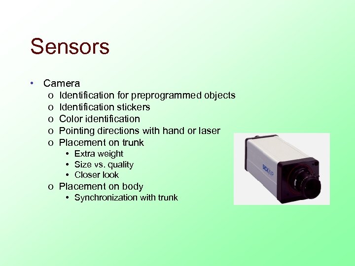 Sensors • Camera o Identification for preprogrammed objects o Identification stickers o Color identification