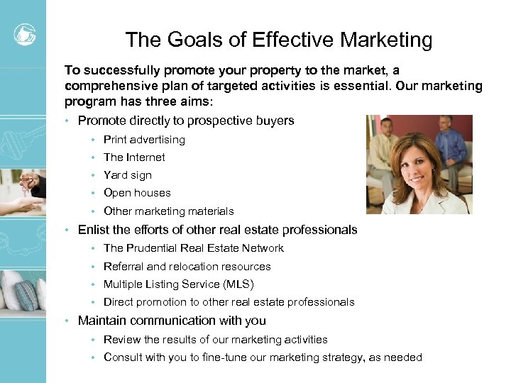 The Goals of Effective Marketing To successfully promote your property to the market, a