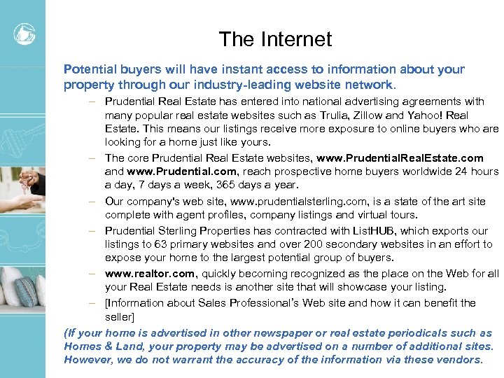The Internet Potential buyers will have instant access to information about your property through