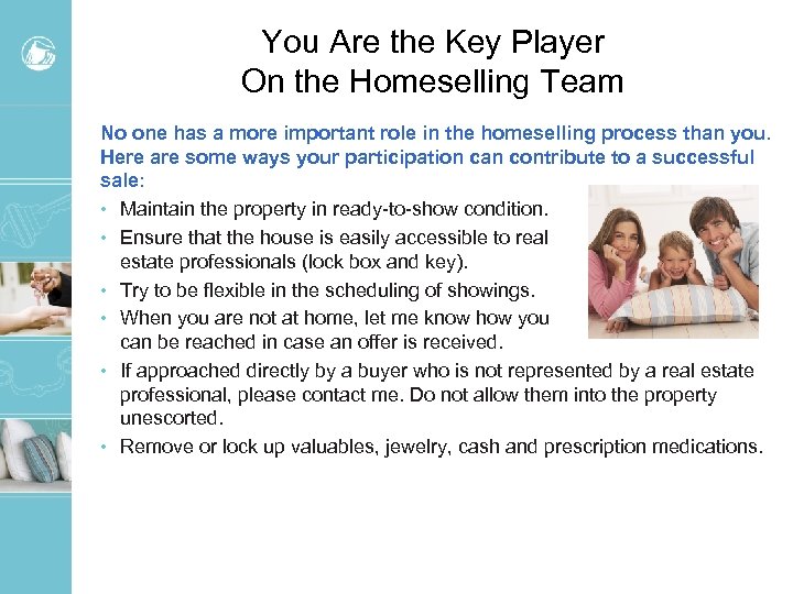 You Are the Key Player On the Homeselling Team No one has a more