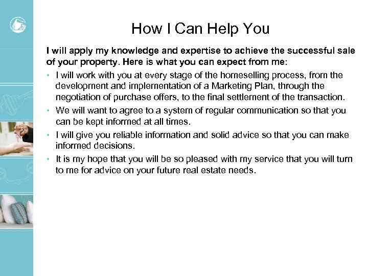 How I Can Help You I will apply my knowledge and expertise to achieve