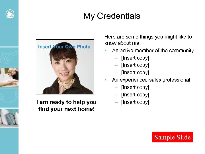 My Credentials I am ready to help you find your next home! Here are