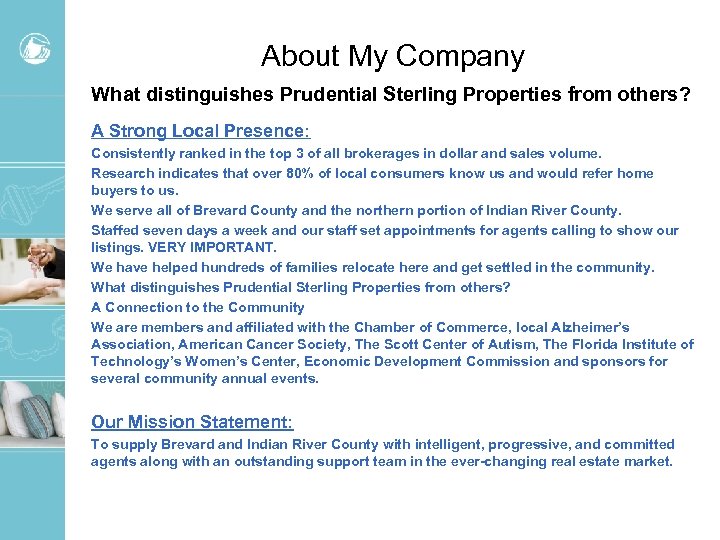 About My Company What distinguishes Prudential Sterling Properties from others? A Strong Local Presence: