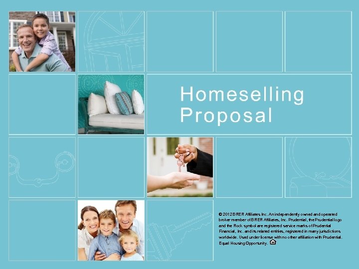 © 2012 BRER Affiliates Inc. An independently owned and operated broker member of BRER