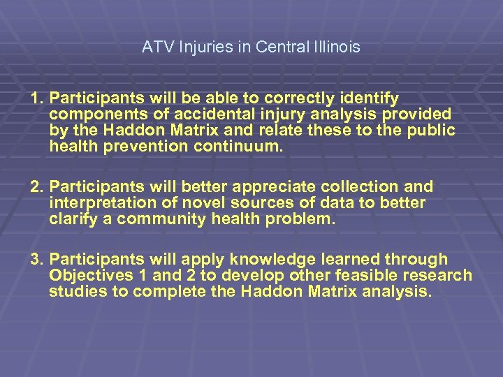 ATV Injuries in Central Illinois 1. Participants will be able to correctly identify components