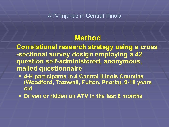 ATV Injuries in Central Illinois Method Correlational research strategy using a cross -sectional survey