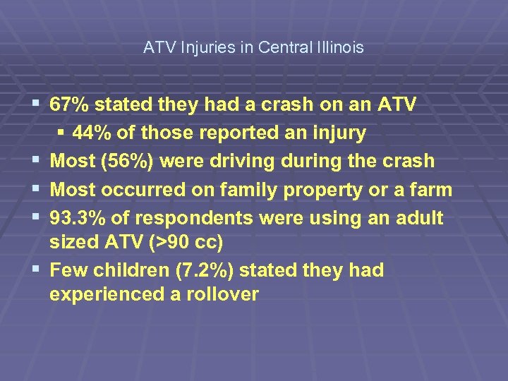 ATV Injuries in Central Illinois § 67% stated they had a crash on an