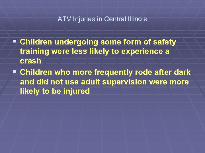 ATV Injuries in Central Illinois § Children undergoing some form of safety training were