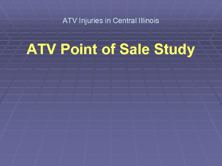 ATV Injuries in Central Illinois ATV Point of Sale Study 