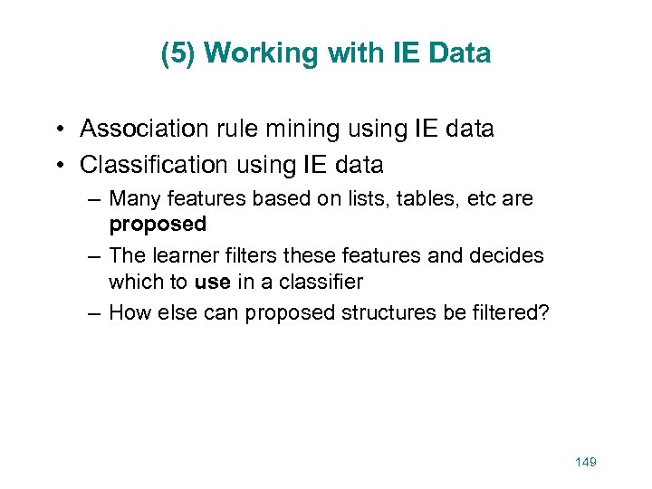 (5) Working with IE Data • Association rule mining using IE data • Classification