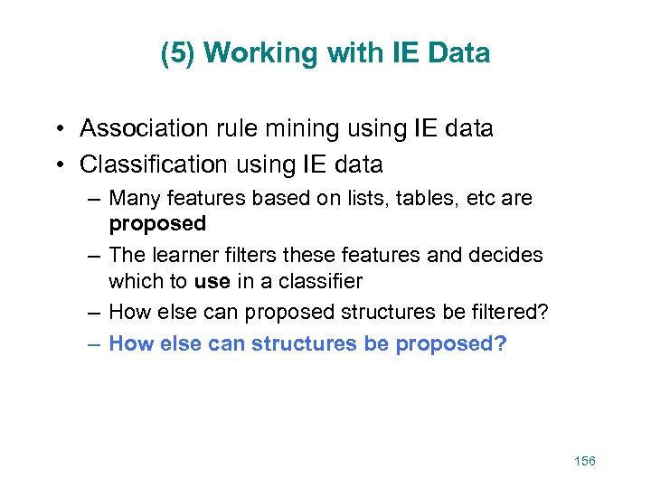 (5) Working with IE Data • Association rule mining using IE data • Classification