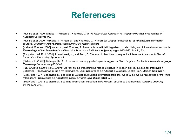 References • • [Muslea et al, 1999] Muslea, I. ; Minton, S. ; Knoblock,