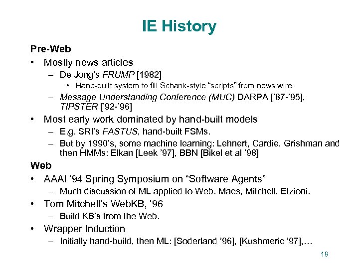 IE History Pre-Web • Mostly news articles – De Jong’s FRUMP [1982] • Hand-built