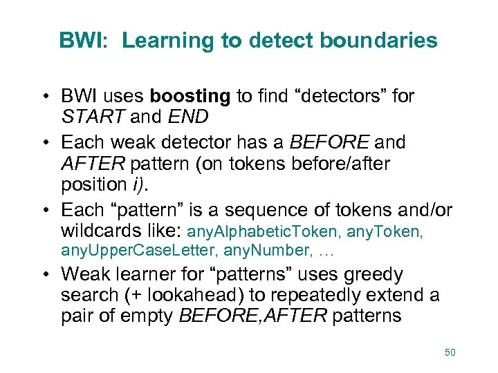 BWI: Learning to detect boundaries • BWI uses boosting to find “detectors” for START