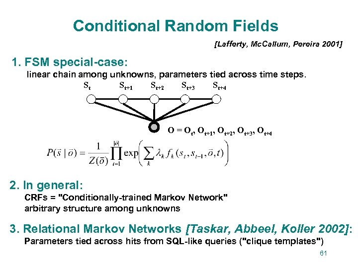 Conditional Random Fields [Lafferty, Mc. Callum, Pereira 2001] 1. FSM special-case: linear chain among