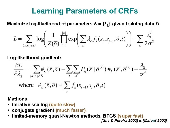 Learning Parameters of CRFs Maximize log-likelihood of parameters L = {lk} given training data