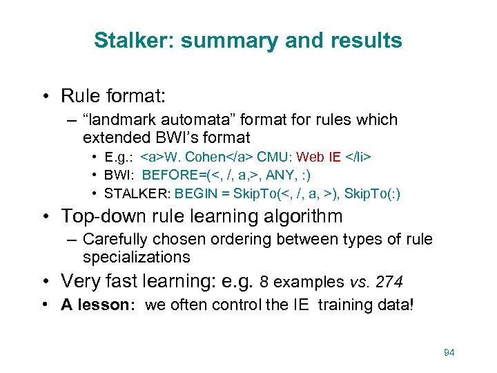 Stalker: summary and results • Rule format: – “landmark automata” format for rules which