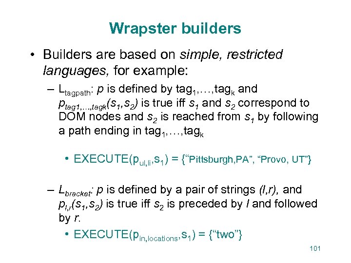 Wrapster builders • Builders are based on simple, restricted languages, for example: – Ltagpath: