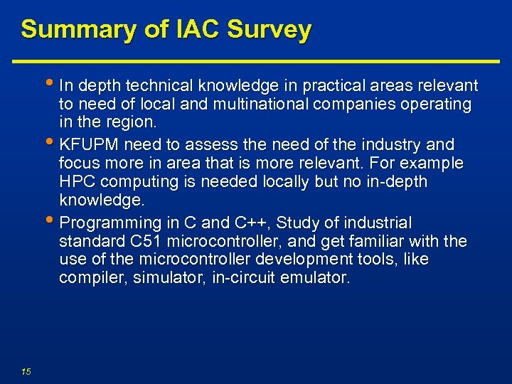 Summary of IAC Survey • In depth technical knowledge in practical areas relevant to
