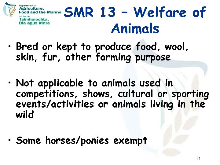 SMR 13 – Welfare of Animals • Bred or kept to produce food, wool,