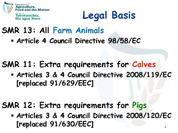 Legal Basis SMR 13: All Farm Animals § Article 4 Council Directive 98/58/EC SMR