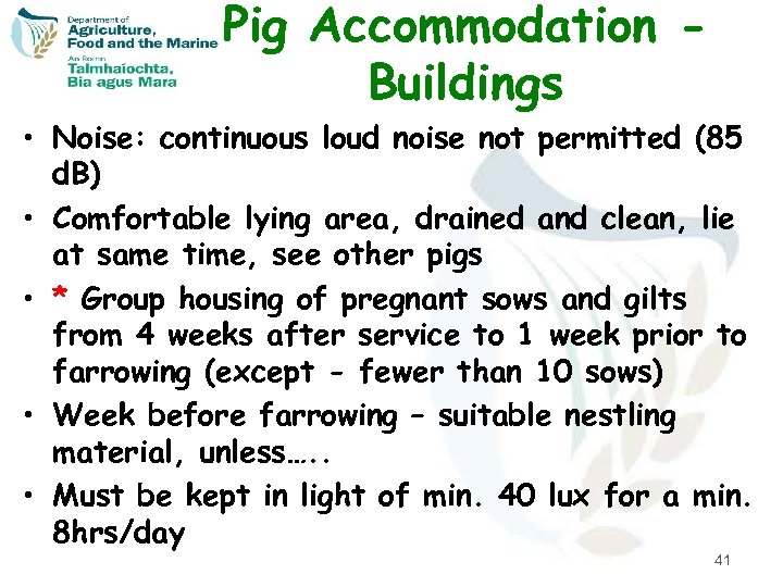 Pig Accommodation Buildings • Noise: continuous loud noise not permitted (85 d. B) •