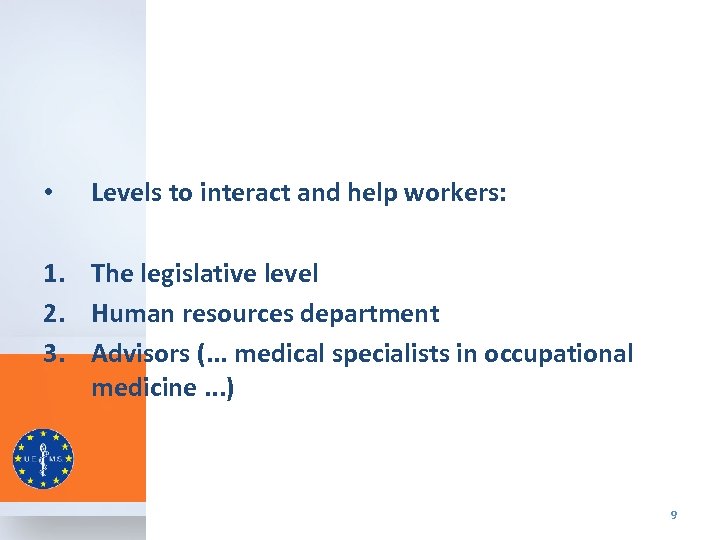  • Levels to interact and help workers: 1. The legislative level 2. Human