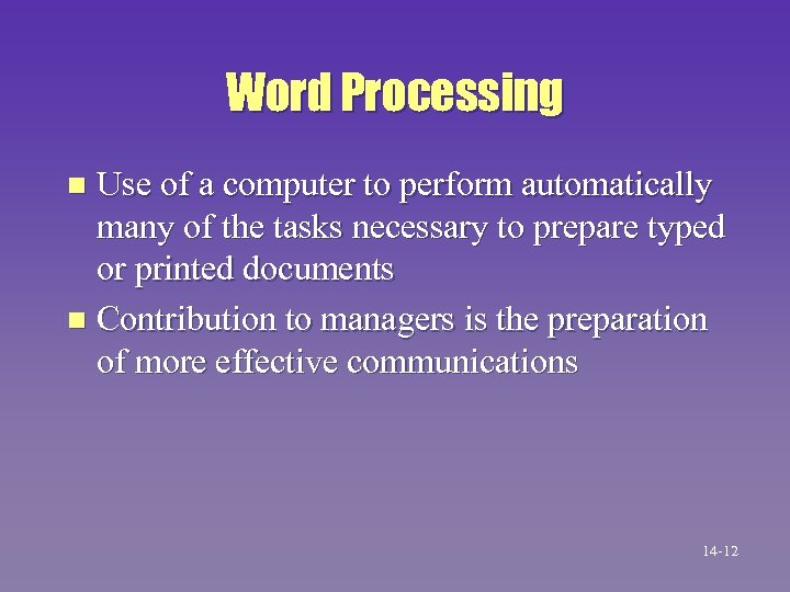 Word Processing Use of a computer to perform automatically many of the tasks necessary