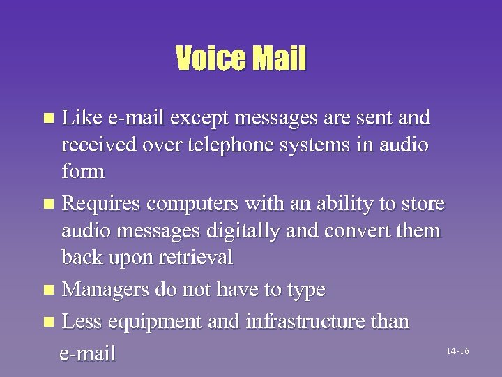 Voice Mail Like e-mail except messages are sent and received over telephone systems in