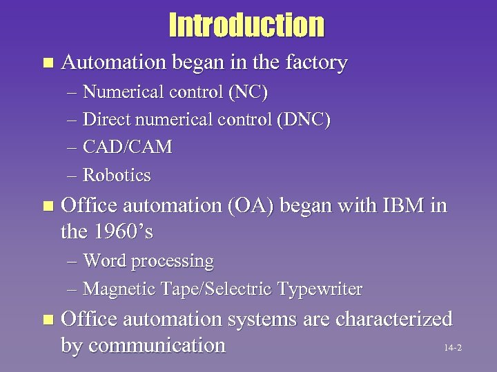 Introduction n Automation began in the factory – Numerical control (NC) – Direct numerical