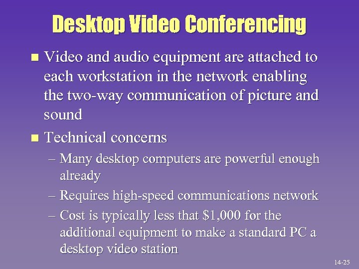 Desktop Video Conferencing Video and audio equipment are attached to each workstation in the