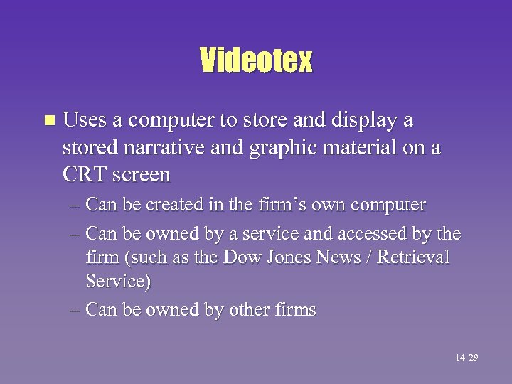 Videotex n Uses a computer to store and display a stored narrative and graphic