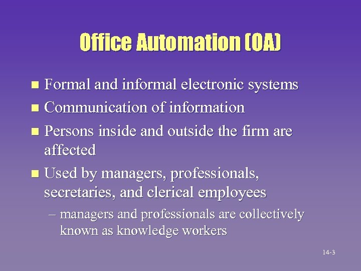 Office Automation (OA) Formal and informal electronic systems n Communication of information n Persons