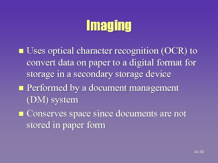 Imaging Uses optical character recognition (OCR) to convert data on paper to a digital