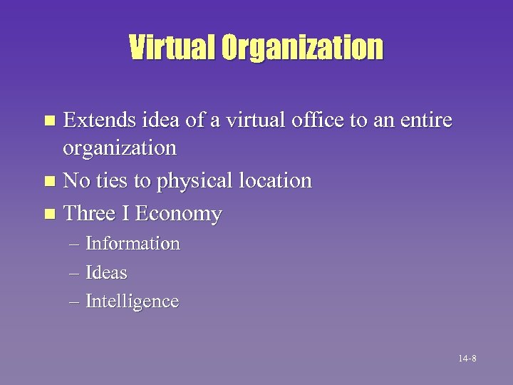 Virtual Organization Extends idea of a virtual office to an entire organization n No