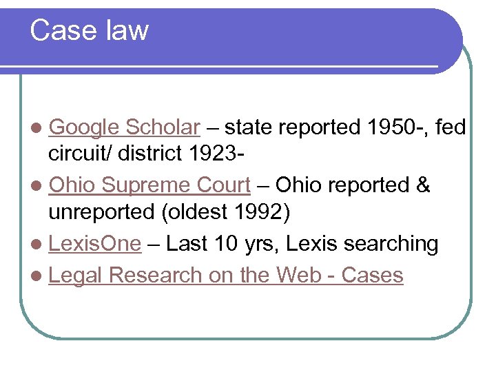 Case law l Google Scholar – state reported 1950 -, fed circuit/ district 1923